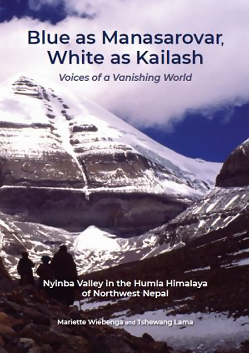 Blue as Manasarovar, White as Kailash : Nyinba Valley in the Humla Himalaya of Northwest Nepal