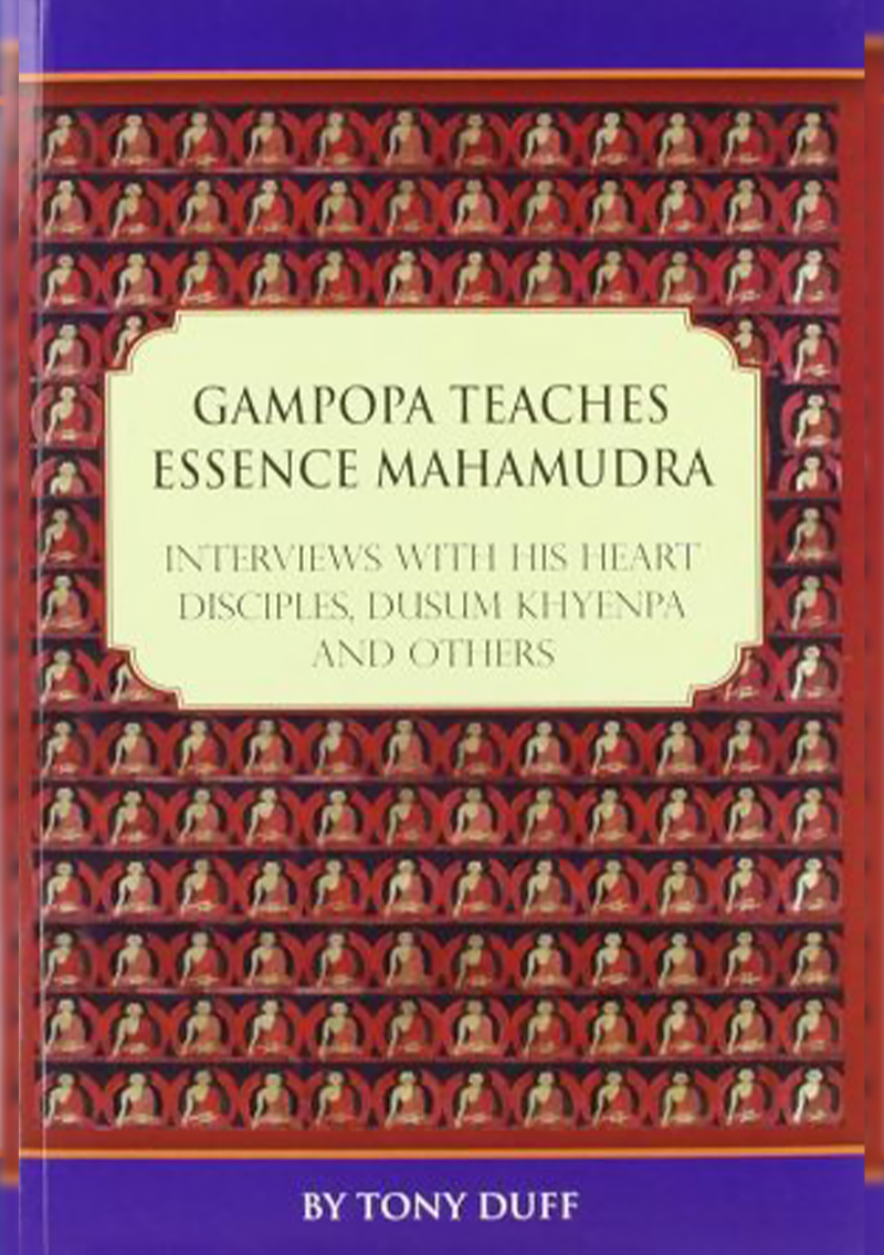 Gampopa Teaches Essence Mahamudra : Interviews With His Heart Disciples, Dusum Khyenpa And Others