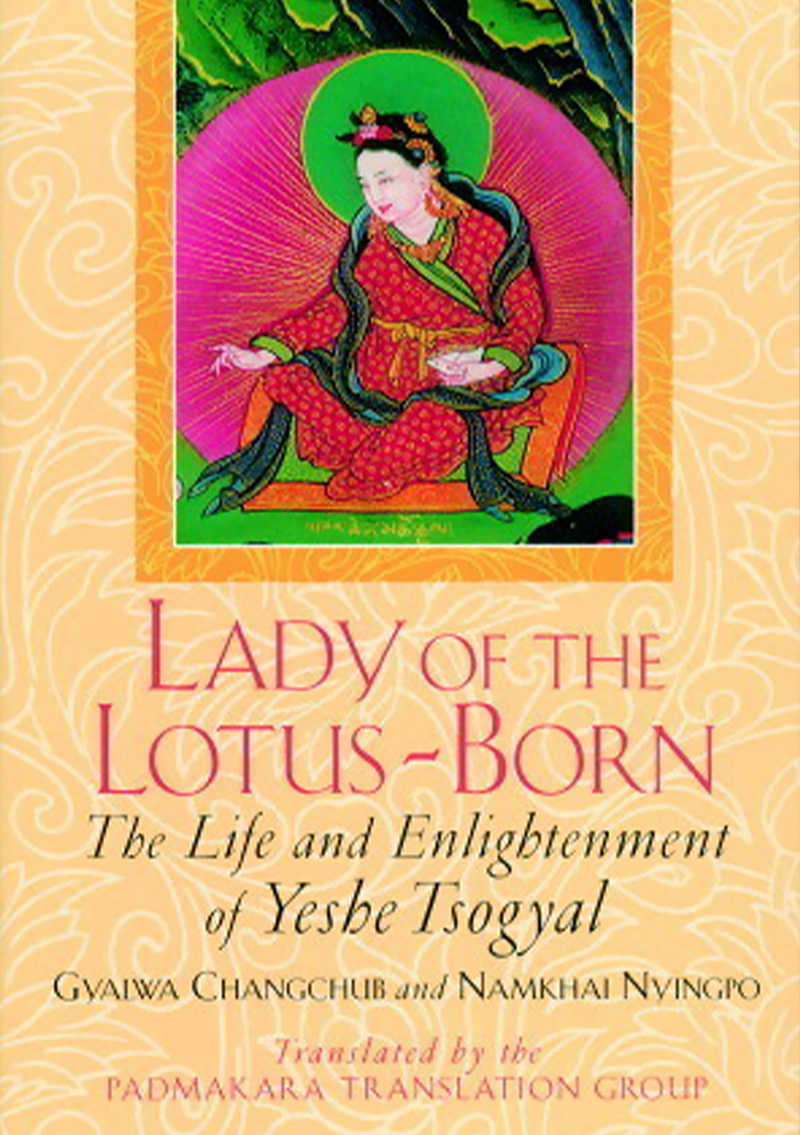 Lady Of The Lotus- Born : The Life And Enlightenment of Yeshe Tsogyal