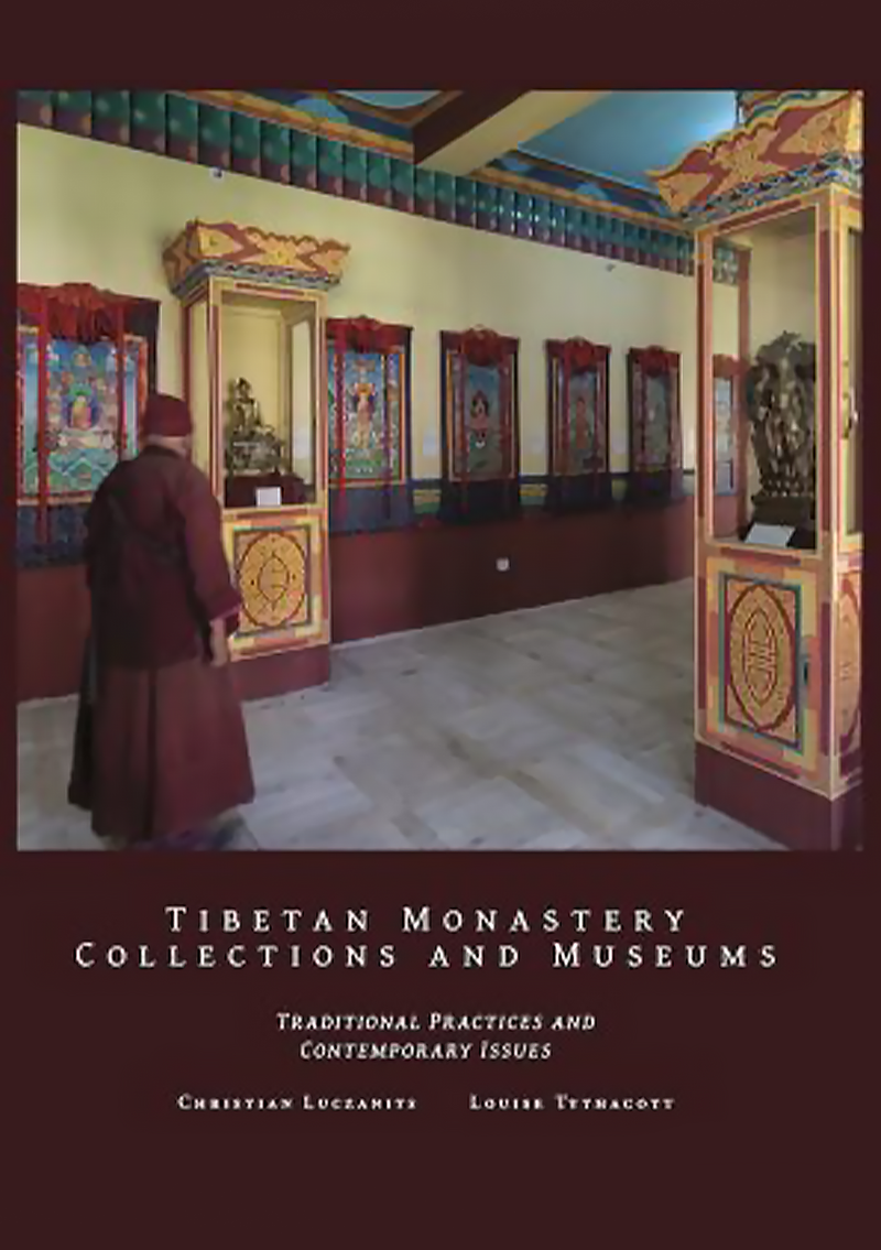 Tibetan Monastery Collections and Museums : Traditional Practices and Contemporary Issues