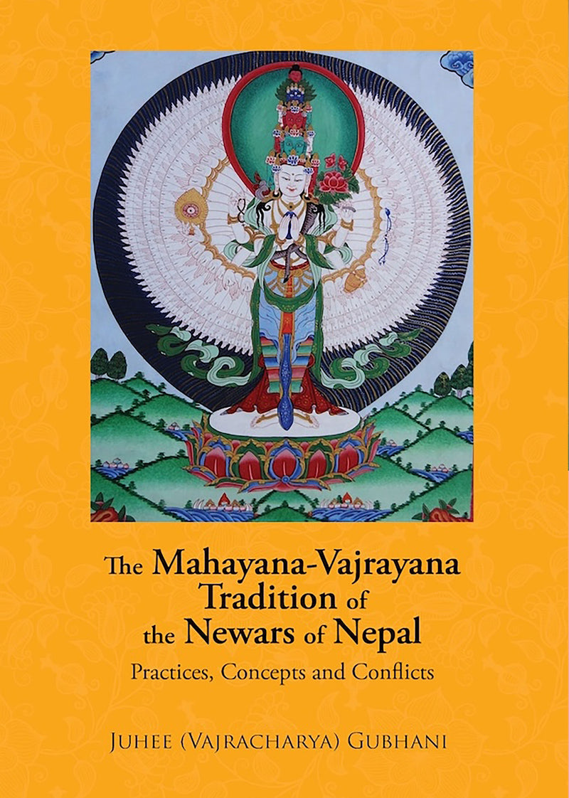 The Mahayana – Vajrayana Tradition of the Newars of Nepal : Practices, Concepts and Conflicts