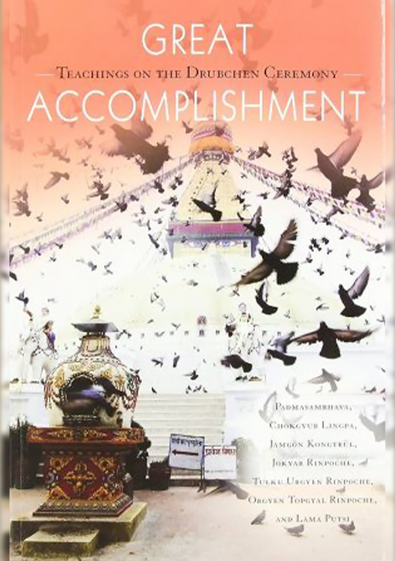 Great Accomplishment : Teachings on the Drubchen Ceremony