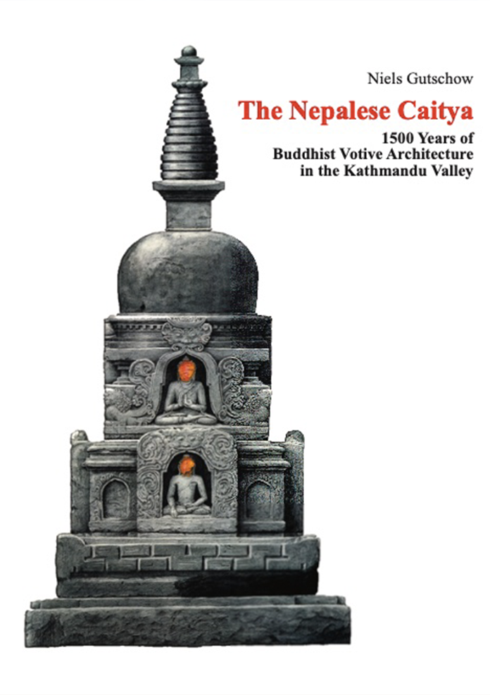 The Nepalese Caitya : 1500 Years of Buddhist Votive Architecture in the Kathmandu Valley