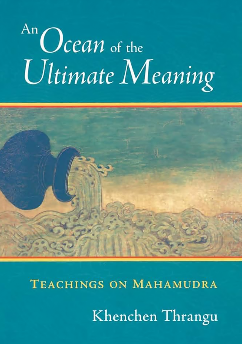 An Ocean of The Ultimate Meaning: Teachings On Mahamudra