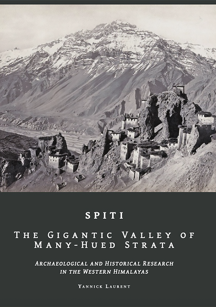 SPITI: The Gigantic Valley of Many-Hued Strata- Archaeological and Historical Research in the Western Himalaya