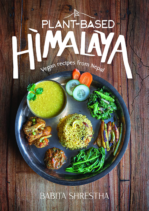 Plant-based Himalaya: Vegan Recipes from Nepal- Hardcover