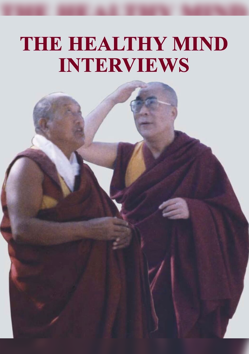 The Healthy Mind Interviews ( with The 14th Dalai Lama and Lopon Tenzin Namdak) – Volume 4