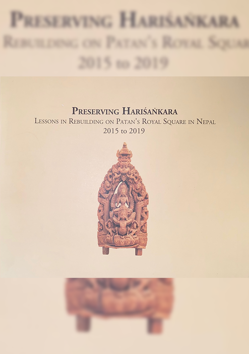 Preserving Harisankara- Lessons in Rebuilding on Patan's Royal Square in Nepal 2015 to 2019