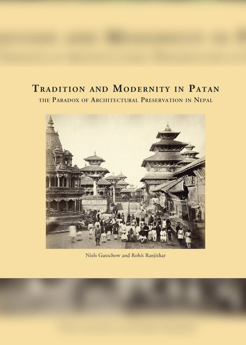 Tradition and Modernity in Patan : The Paradox of Architectural Preservation in Nepal