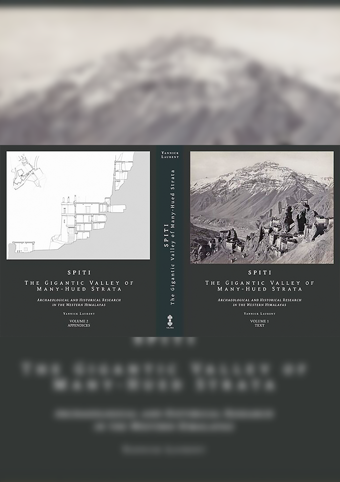 SPITI: The Gigantic Valley of Many-Hued Strata- Archaeological and Historical Research in the Western Himalaya