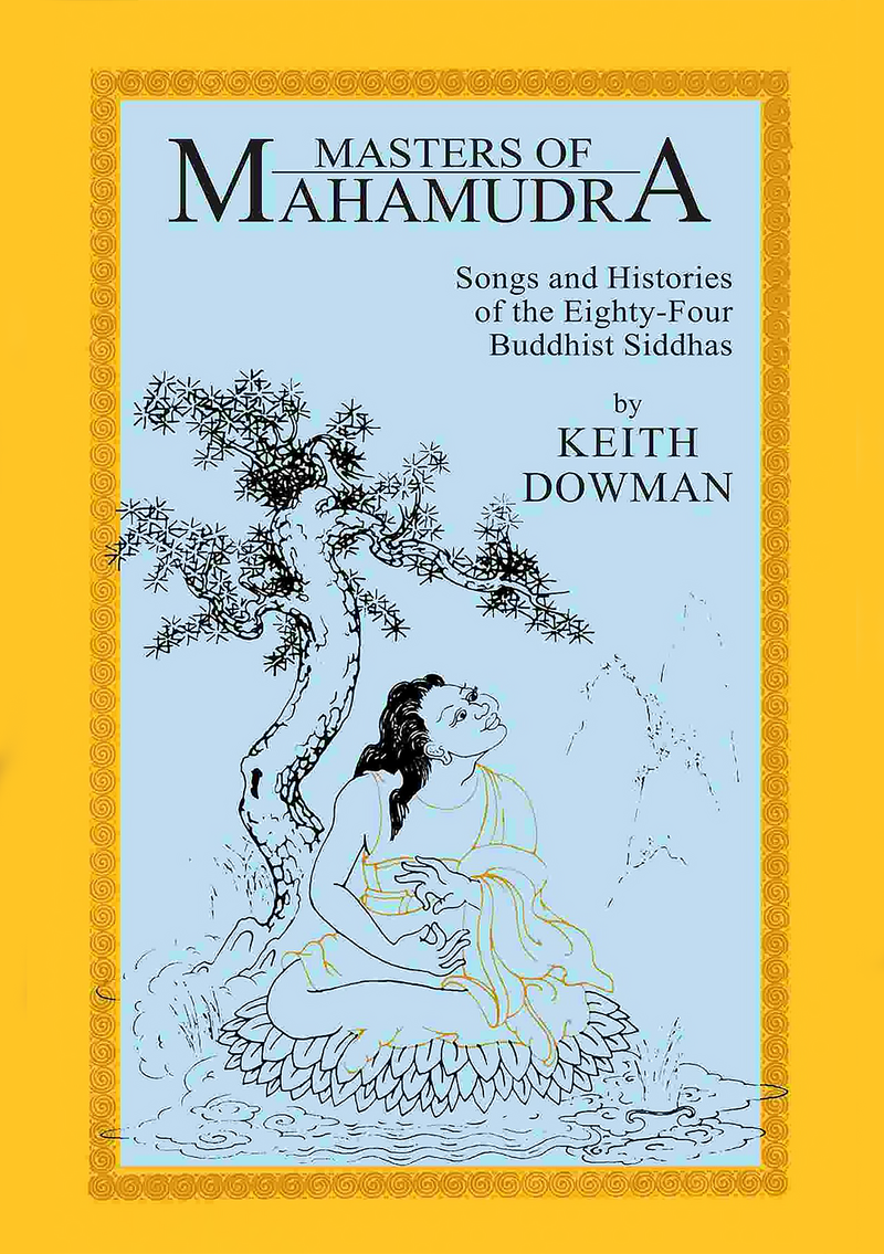 Masters of Mahamudra : Songs and Histories of the Eighty-Four Buddhist Siddhas
