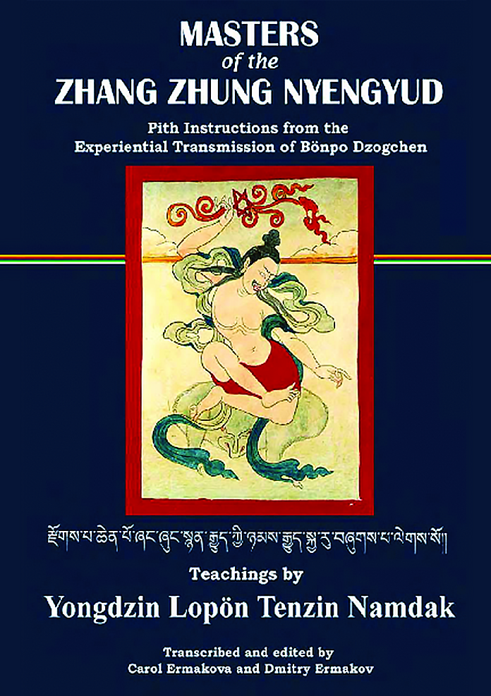 Masters of the Zhang Zhung Nyungyud: Pith Instructions from the Experiential Transmission of Bonpo Dzogchen