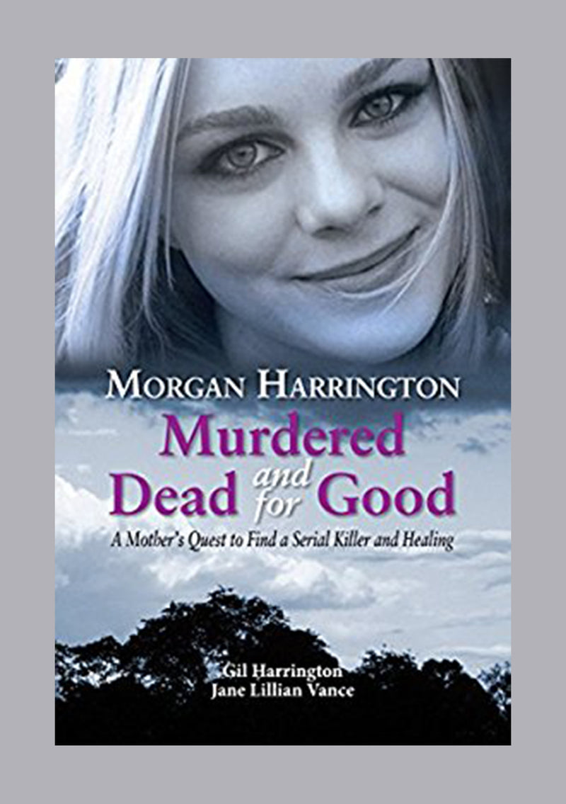 Murdered and Dead for Good: A Mother's quest to find a serial killer and healing