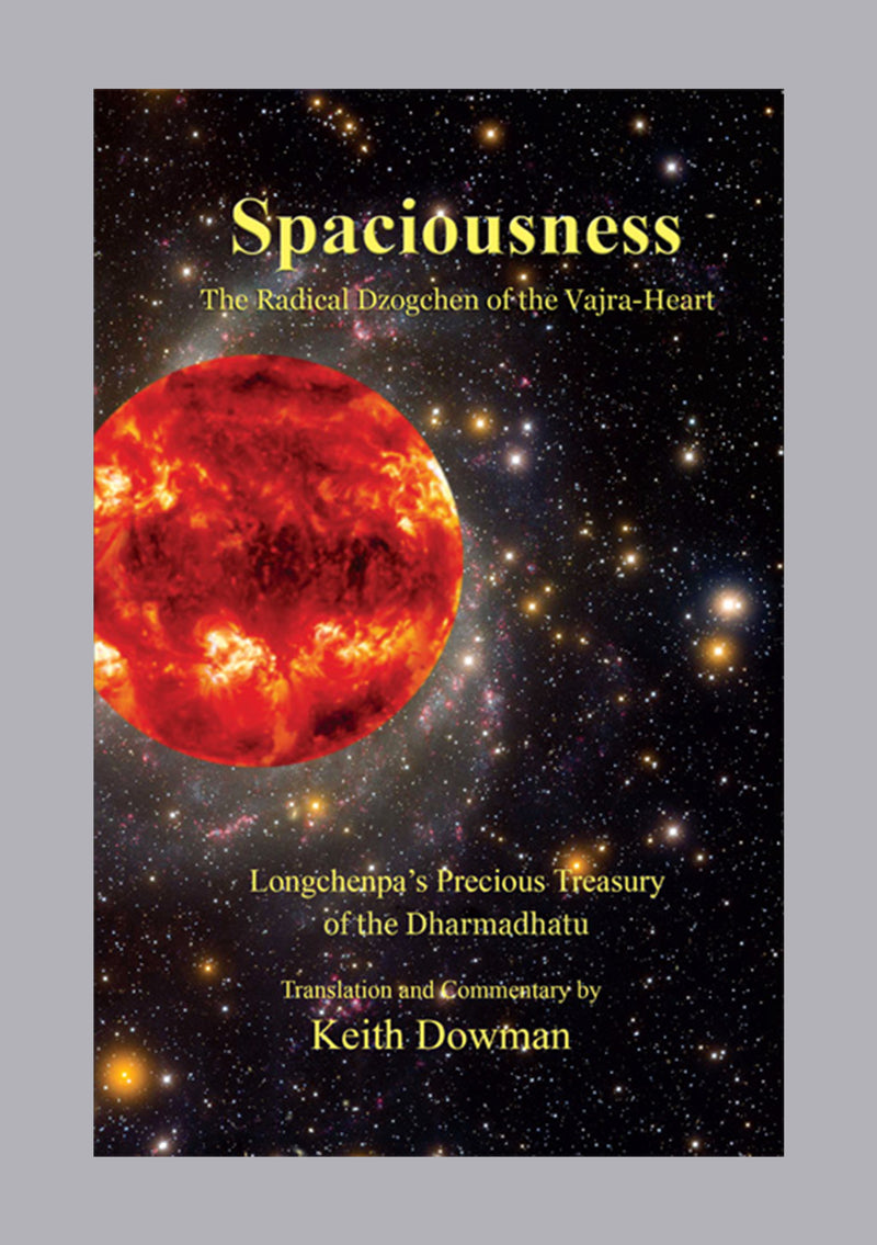 Spaciousness: The Radical Dzogchen of the Vajra heart