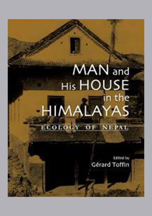 Man and his House in the Himalayas: Ecology of Nepal