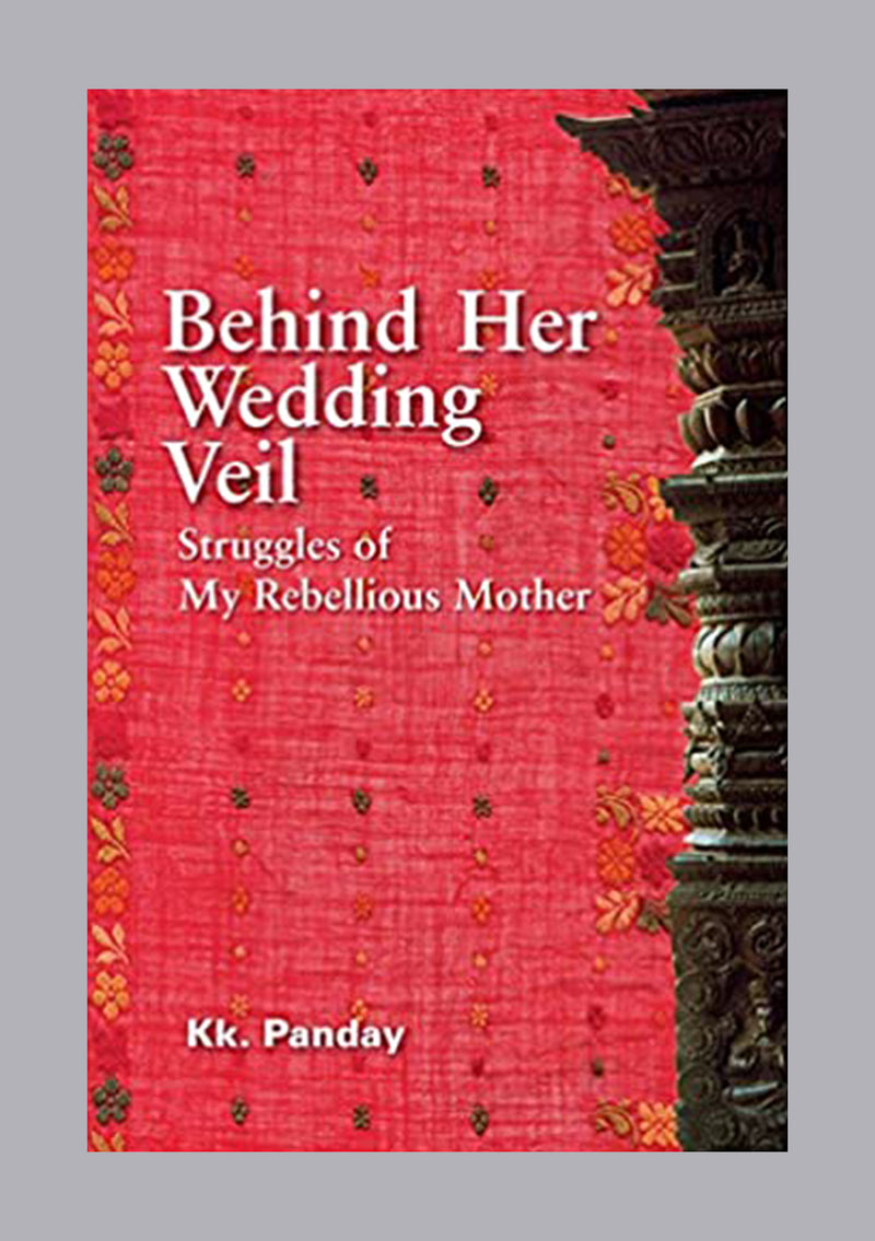Behind her Wedding Veil: Struggles of my Rebellious Mother