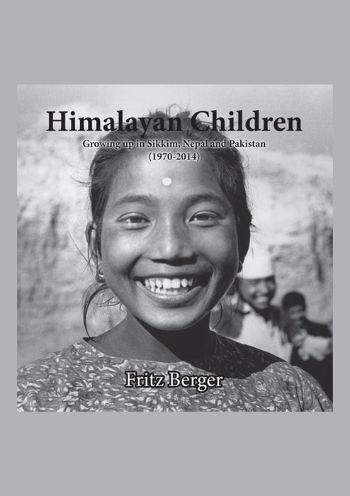 Himalayan Children: Growing Up in Sikkim, Nepal, and Pakistan (1970-2014)