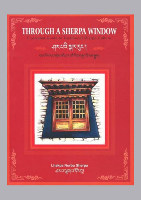 Through a Sherpa Window Illustrated Guide to Traditional Sherpa Culture
