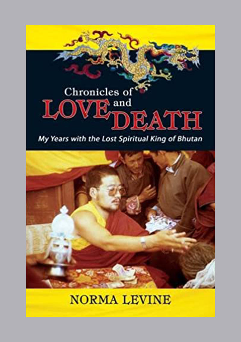 Chronicles of Love and Death: My years with the last spiritual king of Bhutan