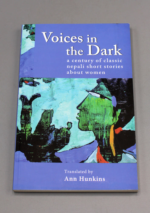 Voices in the Dark - A century of classic Nepali short stories about Women