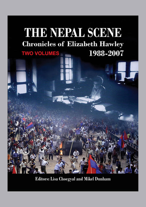 The Nepal Scene: Chronicles of Elizabeth hawley- 1988-2007 (TWO VOLUMES)