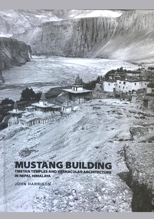 Mustang Building Tibetan Temples and Vernacular Architecture